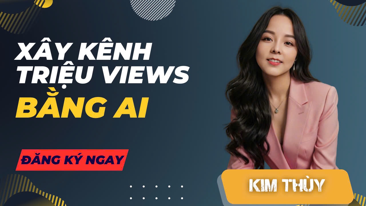 Xây kênh triệu views bằng AI